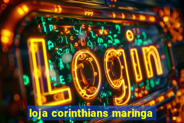 loja corinthians maringa